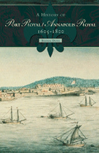 Une histoire de Port Royal/Annapolis Royal, 1605-1800