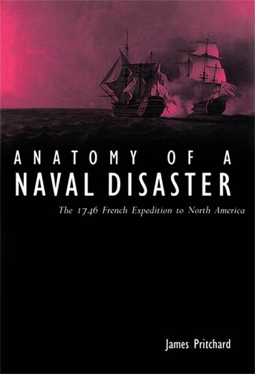 Anatomy of a Naval Disaster; The 1746 French Expedition to North America
