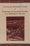 L’arrivée des Robichaud en Acadie et l’historique de l’entreprise familiale U. J. Robichaud et Fils Ltée