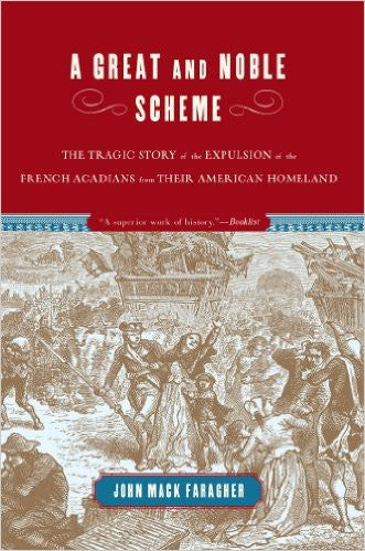 Un grand et noble projet L'histoire tragique de l'expulsion des Acadiens français de leur patrie américaine