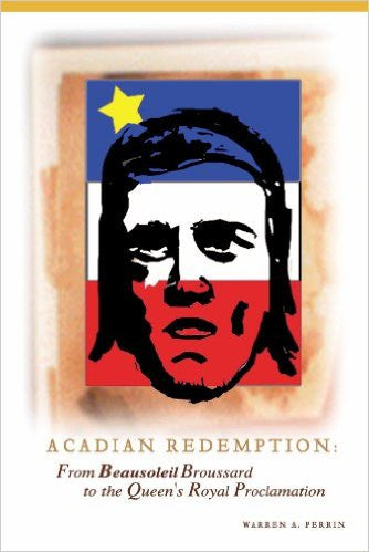 La rédemption acadienne, de Beausoleil Broussard à la Proclamation royale de la Reine