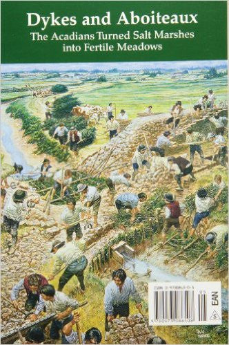 Dykes and Aboiteaux, The Acadians Turned Salt Marshes into Fertile Meadows