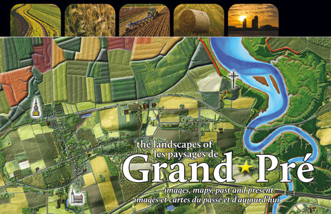 Landscapes of Grand Pré images, maps, past and present