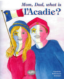 Mom, Dad What Is Acadie?