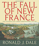 The Fall of New France, How the French lost a North American empire 1754-1763