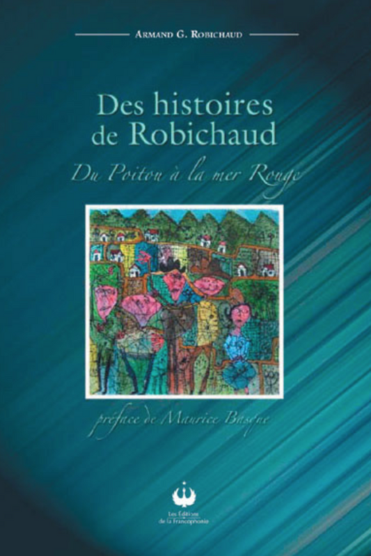 Des histoires de Robichaud – Du Poitou à la mer Rouge