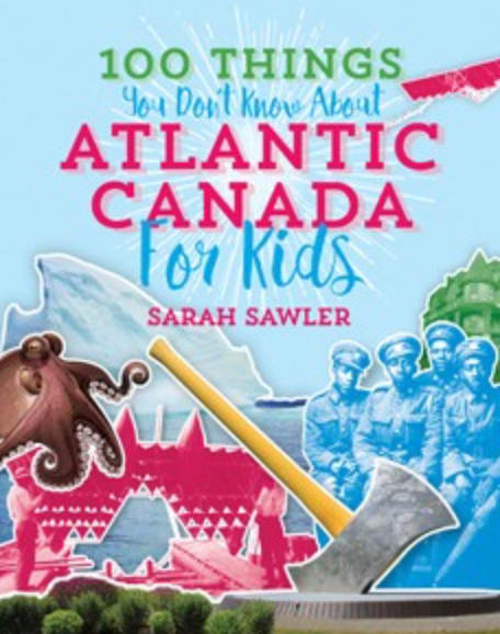 100 choses que vous ne savez pas sur le Canada atlantique (pour les enfants) 