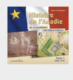 Histoire de l'Acadie de la fondation aux déportations Tome 1 1603-1710
