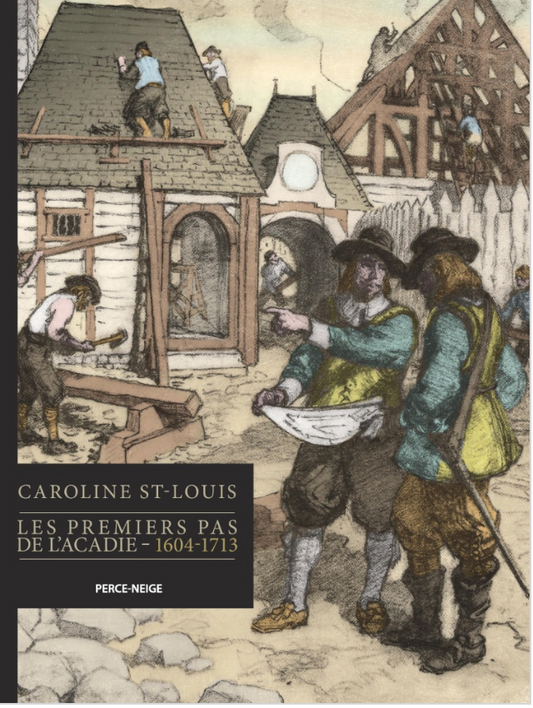 Les premiers pas de l'Acadie 1604-1713