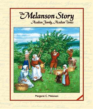 The Melanson Story, Acadian Family, Acadian Times (2nd Edition)