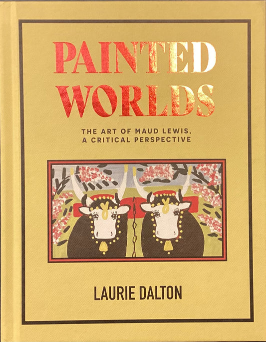Mondes peints - L'art de Maud Lewis, une perspective critique