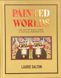 Painted Worlds - The Art of Maud Lewis, A Critical Perspective