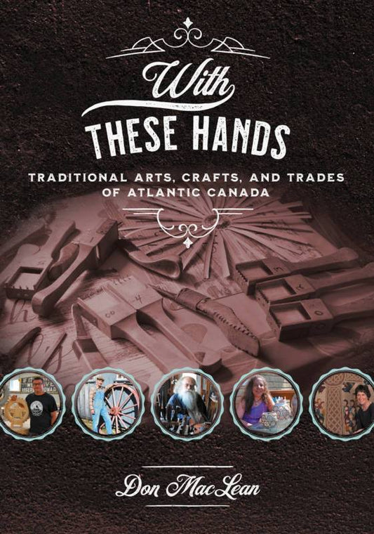Avec ces mains Arts, métiers et métiers traditionnels du Canada atlantique