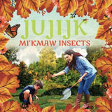 Jujijk Mi’Kmaw Insects