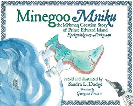 Minegoo Mniku the Mi’Kmaq Creation Story of Prince Edward Island