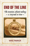 End of the Line The Dominion Atlantic Railway, A Trip Back in Time