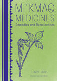 Mi'kmaq Medicines (2nd Edition) Remedies and Recollections