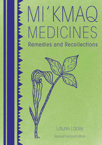 Mi'kmaq Medicines (2nd Edition) Remedies and Recollections